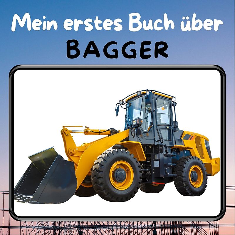 Mein erstes Buch über Bagger