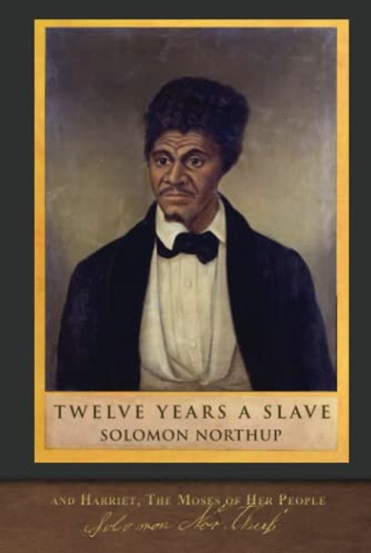Twelve Years a Slave and Harriet, The Moses of Her People: With Original Illustrations