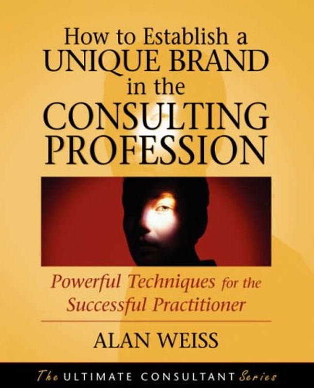 How to Establish a Unique Brand (PAPER): Powerful Techniques for the Successful Practitioner (Ultimate Consultant) - Weiss Weiss