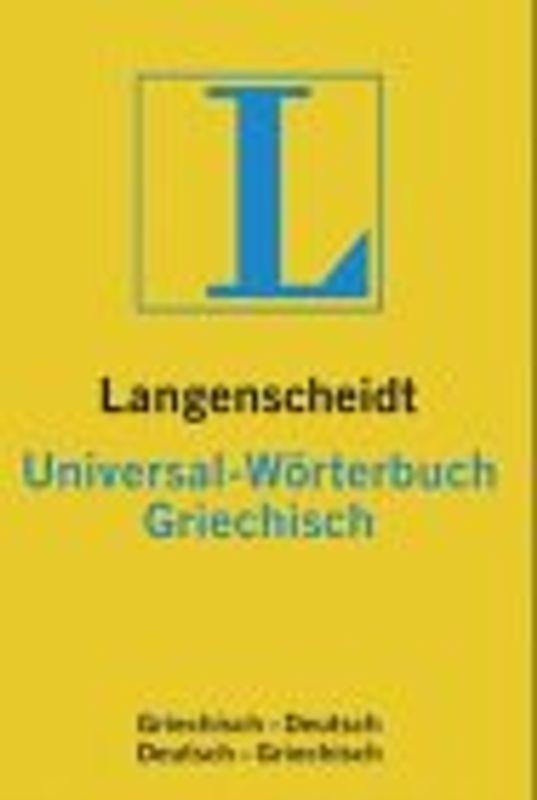 Langenscheidt Universal-Wörterbücher. Fremdsprache-Deutsch /Deutsch-Fremdsprache.... Griechisch