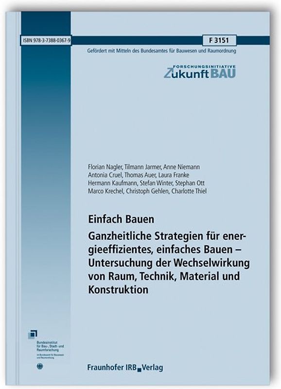 Einfach Bauen. Ganzheitliche Strategien für energieeffizientes, einfaches Bauen - Untersuchung der Wechselwirkung von Raum, Technik, Material und Konstruktion