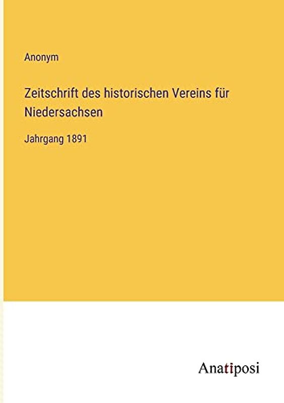 Zeitschrift des historischen Vereins für Niedersachsen: Jahrgang 1891