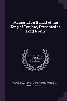 Memorial on Behalf of the King of Tanjore, Presented to Lord North