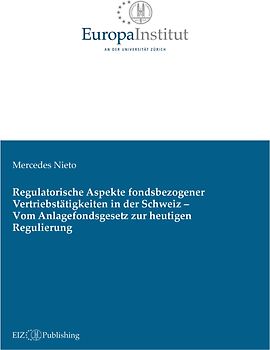 Regulatorische Aspekte fondsbezogener Vertriebstätigkeiten in der Schweiz - Vom Anlagefondsgesetz zur heutigen Regulierung