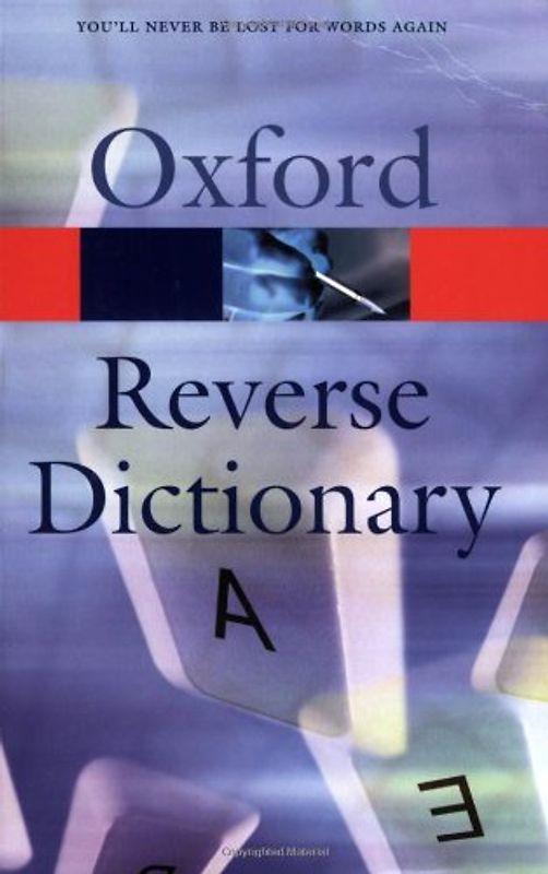 The Oxford Reverse Dictionary.