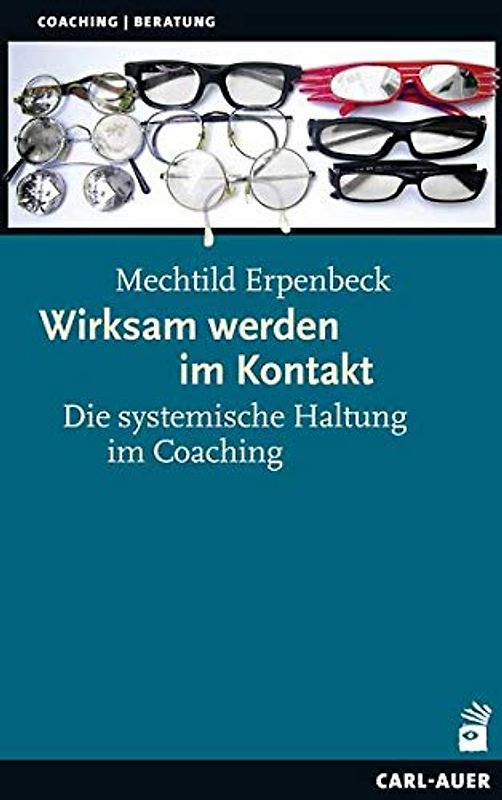 Wirksam werden im Kontakt - Die systemische Haltung im Coaching - Mechtild Erpenbeck [Taschenbuch]
