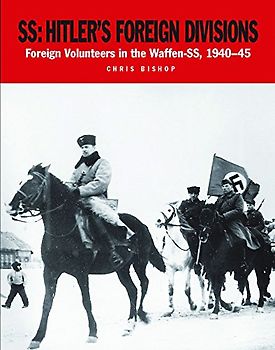 Ss: Hitler's Foreign Divisions: Foreign Volunteers in the Waffen Ss 1941-45: Foreign Volunteers in the Waffen-SS 1940-45 (Military Classics)