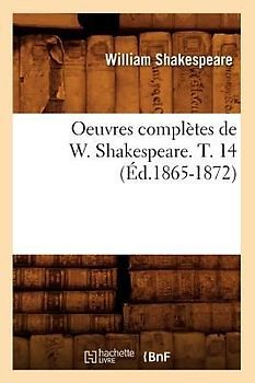 Oeuvres Complètes de W. Shakespeare. T. 14 (Éd.1865-1872)