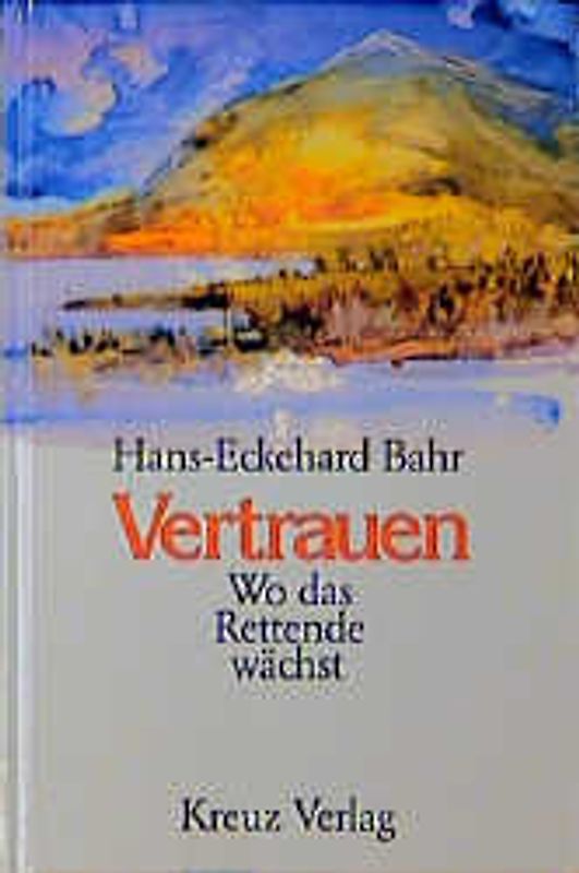 Vertrauen. Wo das Rettende wächst