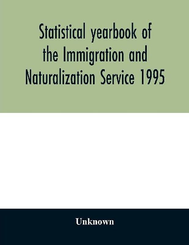 Statistical yearbook of the Immigration and Naturalization Service 1995