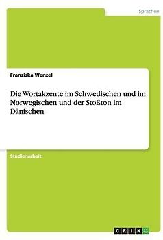 Die Wortakzente im Schwedischen und im Norwegischen und der Stoßton im Dänischen