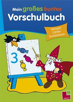 Mein großes buntes Vorschulbuch. Mengen, Zahlen, Kombinieren