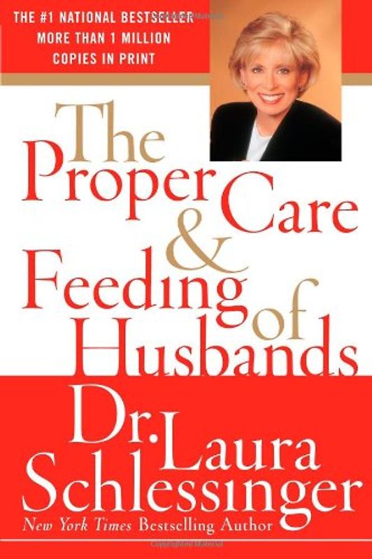 The Proper Care and Feeding of Husbands - Dr. Laura Schlessinger