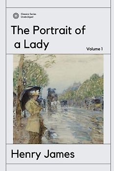 The Portrait of a Lady: Volume 1