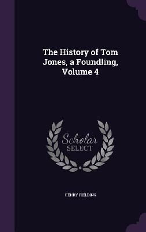The History of Tom Jones, a Foundling, Volume 4