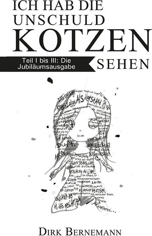 Ich hab die Unschuld kotzen sehen - Die Jubiläumsausgabe