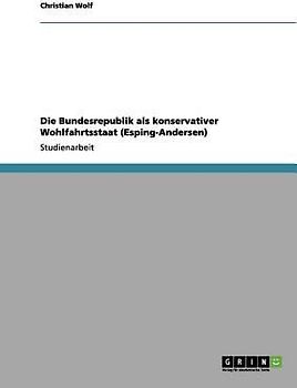 Die Bundesrepublik als konservativer Wohlfahrtsstaat (Esping-Andersen)