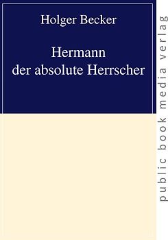 Hermann der absolute Herrscher