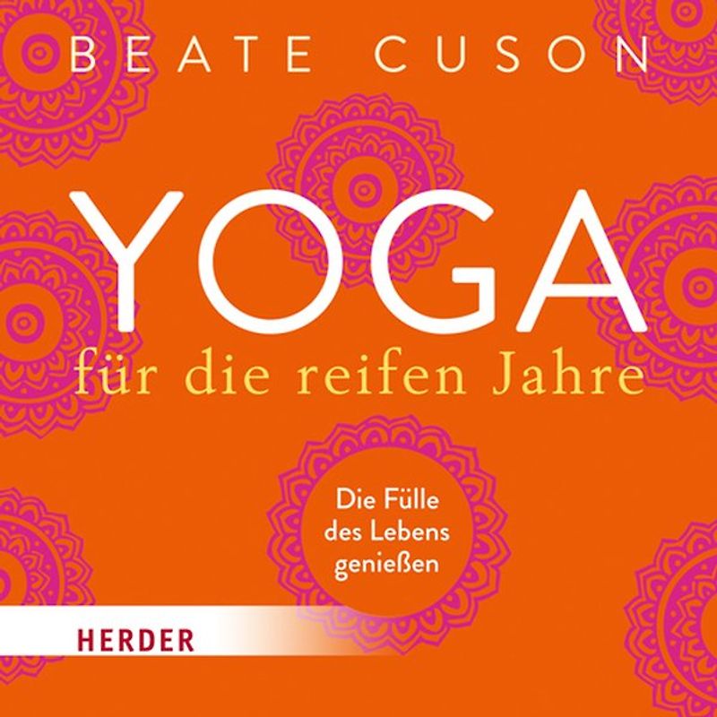 Yoga für die reifen Jahre. Die Fülle des Lebens genießen