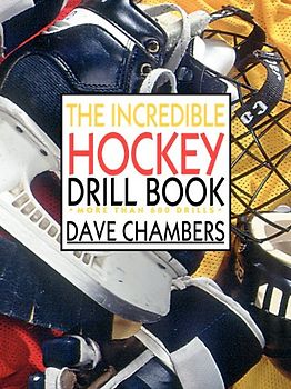 The Incredible Hockey Drill Book: More Than 600 Drills