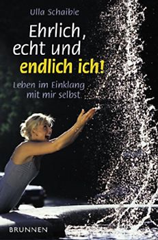 Ehrlich, echt und endlich ich!