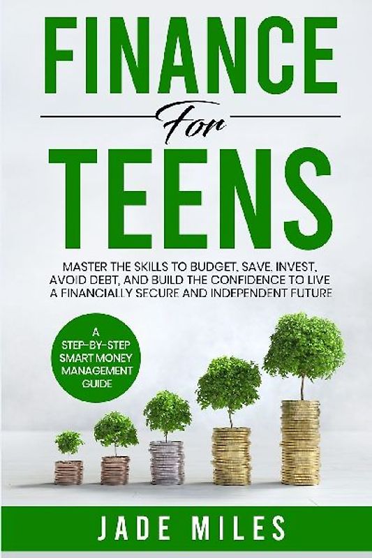 Finance for Teens A Step-by-Step Smart Money Management Guide