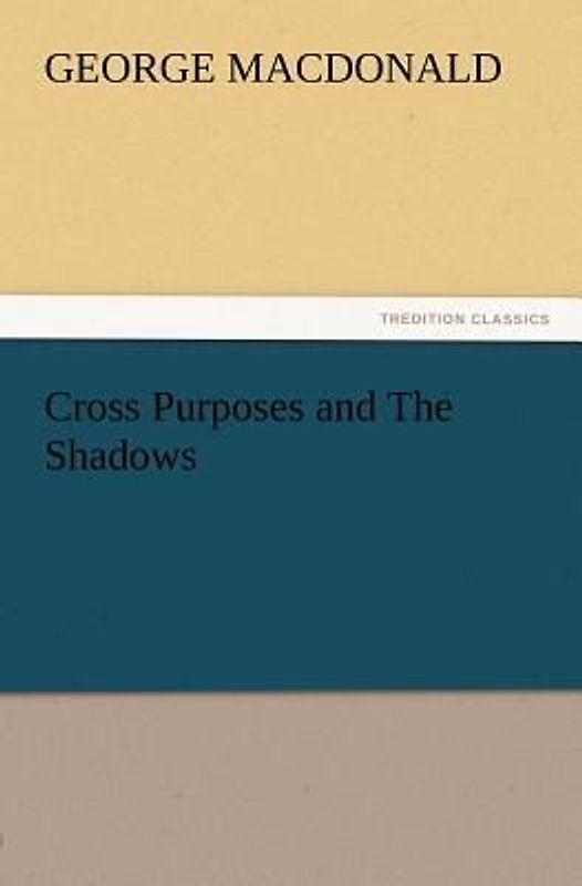 Cross Purposes and The Shadows