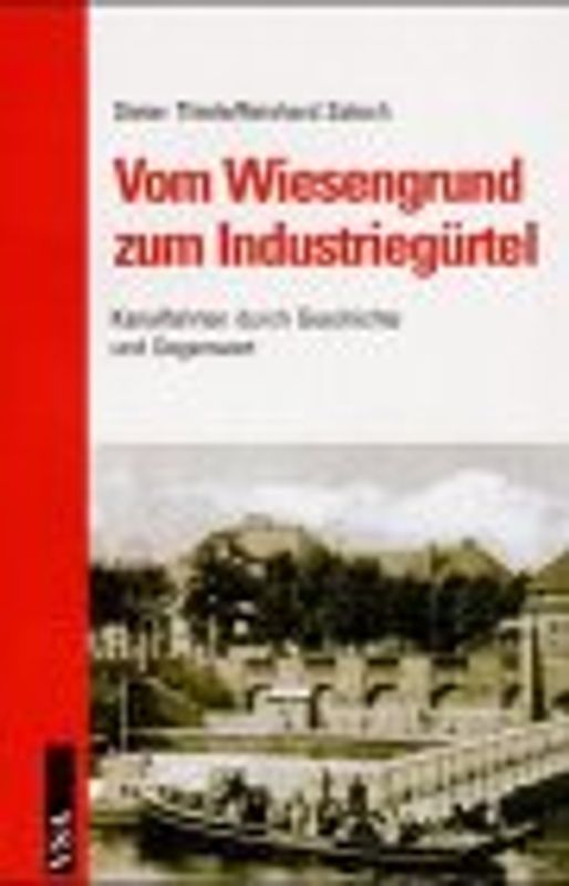 Vom Wiesengrund zum Industriegürtel. Kanalfahrten durch Geschichte und Gegenwart