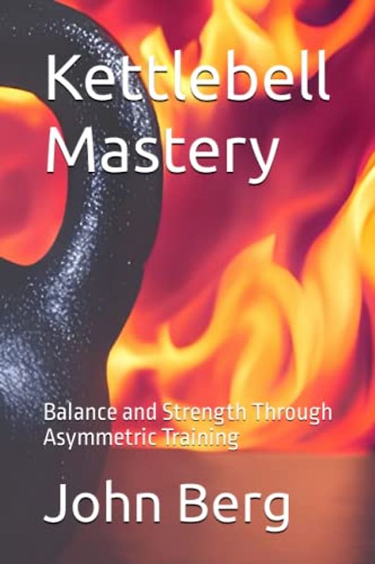Kettlebell Mastery: Balance and Strength Through Asymmetric Training