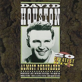 David Houston - Almost Persuaded 20 Gr. Hits (Dieser Titel enthält Re-Recordings)