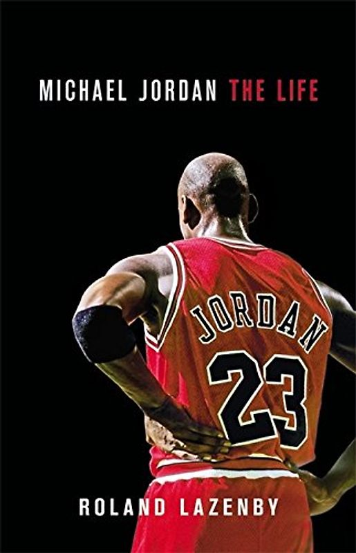 Michael Jordan: The Life - Lazenby, Roland
