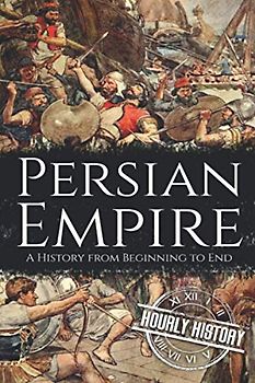 Persian Empire: A History from Beginning to End