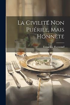 La Civilité Non Puérile, Mais Honnète