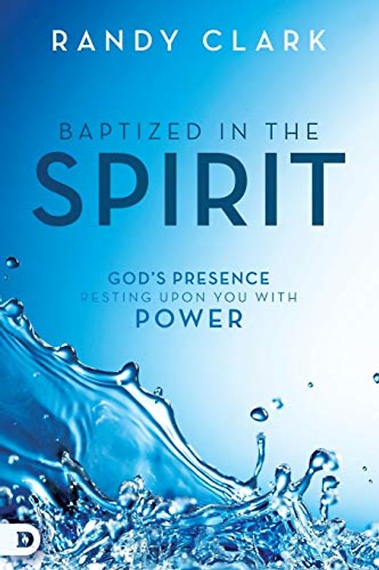 Baptized in the Spirit: God's Presence Resting Upon You With Power