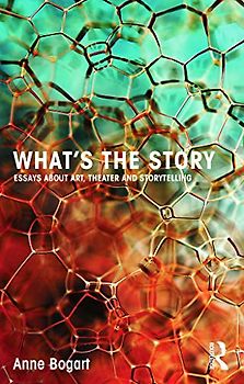 What's the Story: Essays about art, theater and storytelling