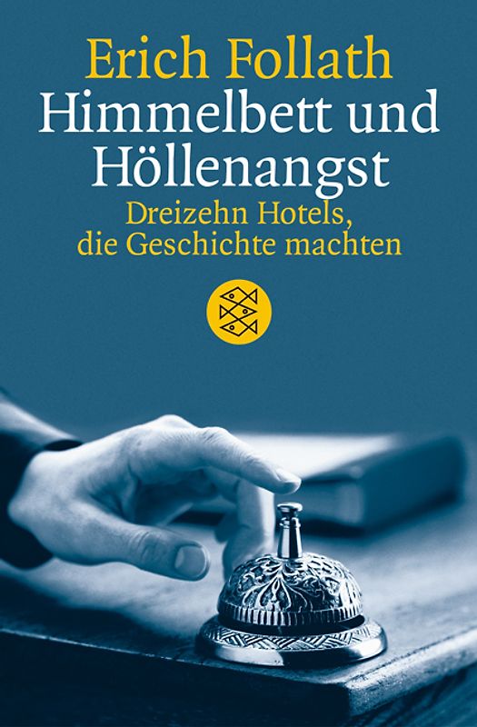 Himmelbett und Höllenangst. Dreizehn Hotels, die Geschichte machten