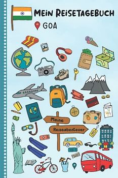 Reisetagebuch für Kinder Goa: Goa Urlaubstagebuch zum Ausfüllen,Eintragen,Malen,Einkleben für Ferien & Urlaub A5, Aktivitätsbuch & Tagebuch Journal ... Kinder Buch für Indien Reise & unterwegs
