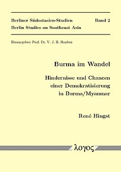 Burma im Wandel. Hindernisse und Chancen einer Demokratisierung in Burma.