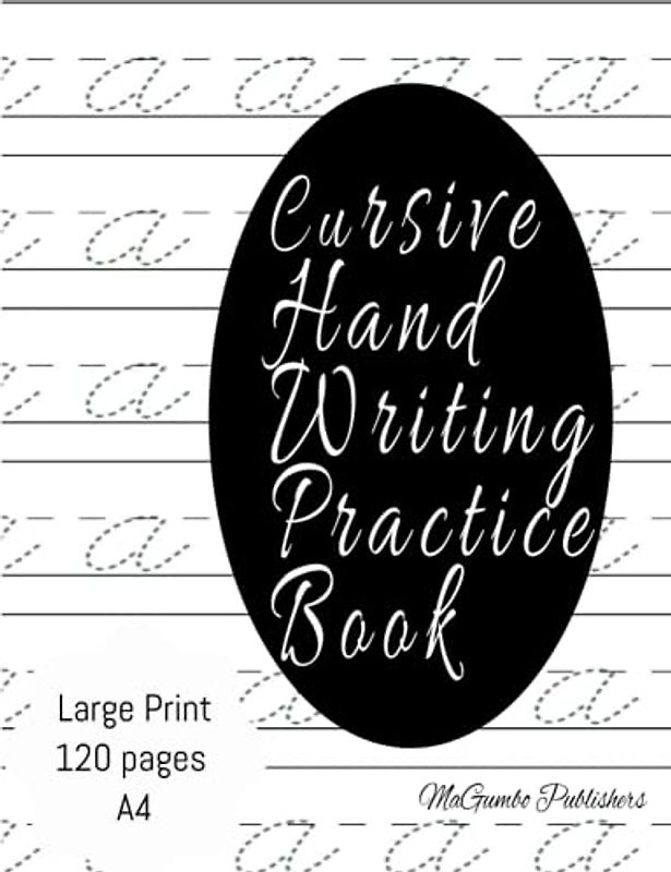 Cursive Hand Writing Practice Book: large print, A4 sized and 120 pages, Alphabet practice pages