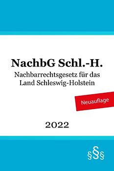 Nachbarrechtsgesetz für das Land Schleswig-Holstein - NachbG Schl.-H.