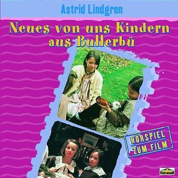 Astrid Lindgren - Neues von uns Kindern aus Bullerbü [Hörspiel zum Film]