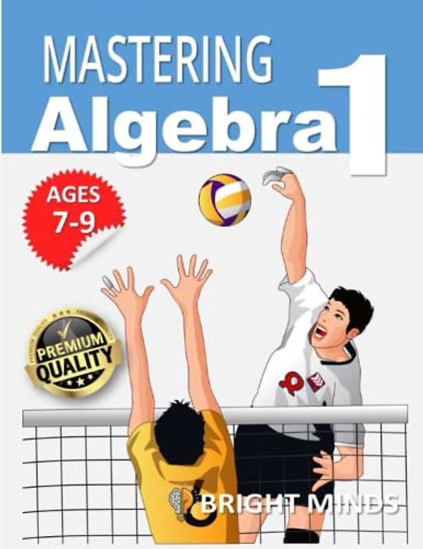 Mastering Algebra 1 Workbook: Math Equations, Classroom or Homeschool Curriculum for Homeschool or Classroom, Grades 7 and Up