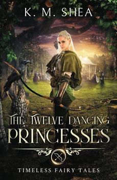 Twelve Dancing Princesses (Timeless Fairy Tales, Band 10)