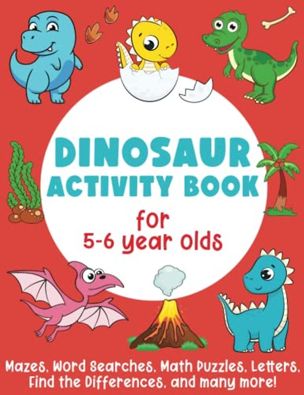 Dinosaur Activity Book For 5-6 Year Olds: Mazes, Word Searches, Math Puzzles, Letters, Find the Differences, Counting, and many more!