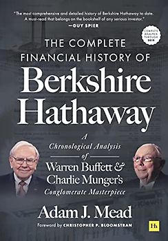 The Complete Financial History of Berkshire Hathaway: A Chronological Analysis of Warren Buffett and Charlie Munger's Conglomerate Masterpiece