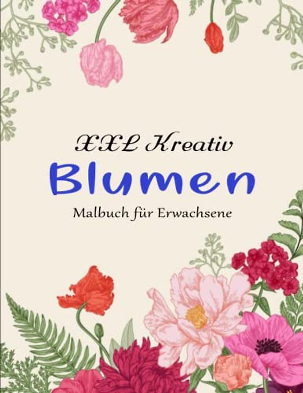 50 Blumen - Malbuch für Erwachsene mit Blumen Motiven - Antistress: Ideales Ausmalbuch ... Entspannung, Meditation und Kunsttherapie | Ausgeglichenheit Achtsamkeit