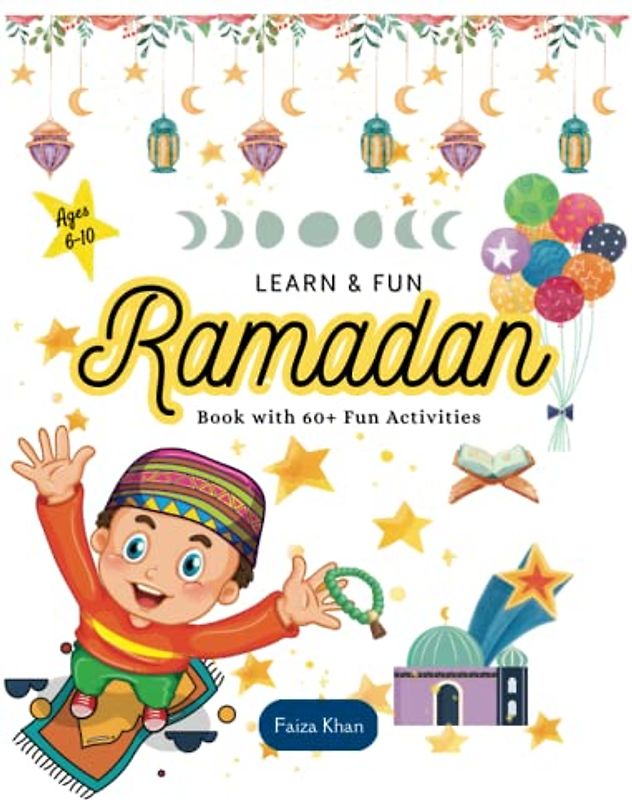Learn & Fun Ramadan Activity Book : Color Pages, Mazes, Word Search, I Spy, Family Fun Time & Much More | 60+ Activities | Ages 6-10 (Learn & Fun Children's Islamic Books)