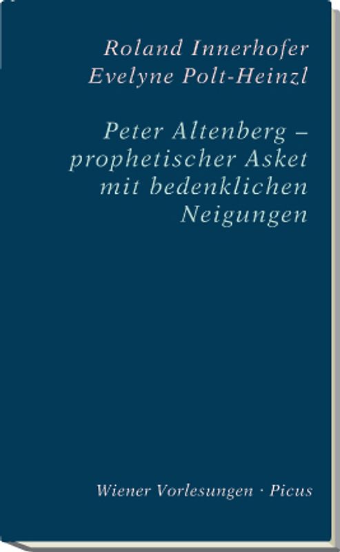 Peter Altenberg – prophetischer Asket mit bedenklichen Neigungen