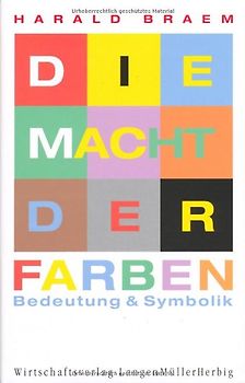 Die Macht der Farbe. Bedeutung und Symbolik