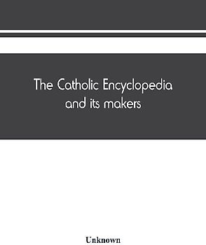 The Catholic encyclopedia and its makers